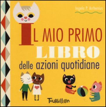 Il mio primo libro delle azioni quotidiane. Ediz. a colori Ingela P. Arrhenius