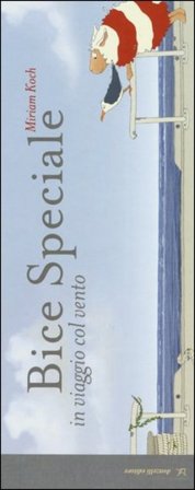 Bice speciale. In viaggio col vento. Ediz. illustrata Miriam Koch