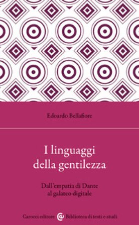 I linguaggi della gentilezza. Dall'empatia di Dante al galateo digitale Edoardo Bellafiore