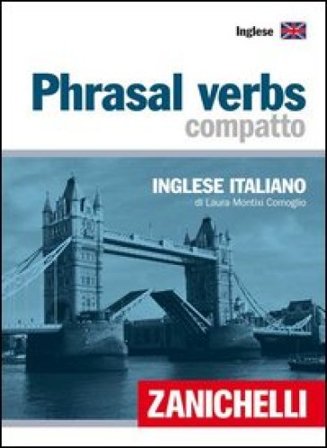 Phrasal verbs compatto. Inglese-italiano Laura Montixi Comoglio