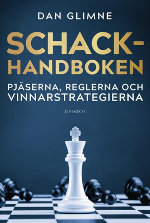 Schackhandboken : pjäserna, reglerna och vinnarstrategierna - Bok av Dan Glimne - Inbunden