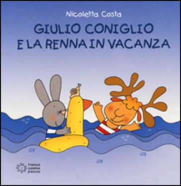 Giulio Coniglio e la renna in vacanza. Ediz. illustrata Nicoletta Costa