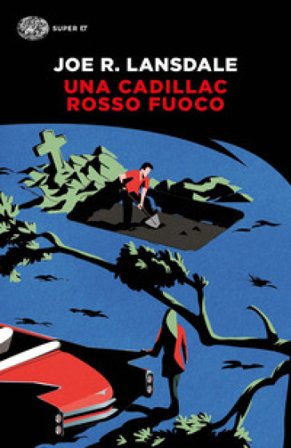 Una Cadillac rosso fuoco Joe R. Lansdale
