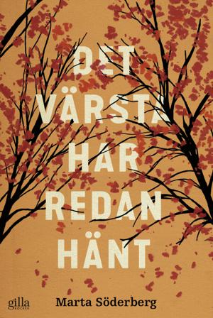 Det värsta har redan hänt - Bok av Marta Söderberg - Inbunden