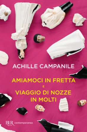 Amiamoci in fretta e Viaggio di nozze in molti Achille Campanile