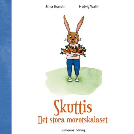 Det stora morotskalaset - Bok av Hedvig Wallin & Stina Brandin - Inbunden
