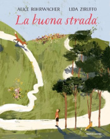 La buona strada. Ediz. a colori Alice Rohrwacher