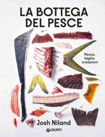 La bottega del pesce. Pesca, taglio, creazioni Josh Niland