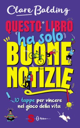 Questo libro ha solo buone notizie. 10 tappe per vincere nel gioco della vita Clare Balding