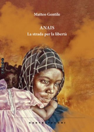 Anais. La strada per la libertà Matteo Gentile