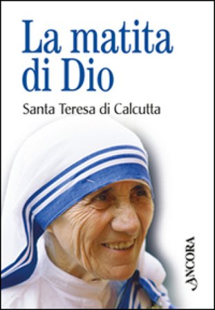 La matita di Dio Teresa di Calcutta (santa)