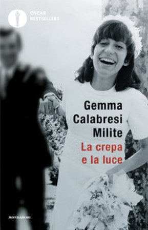 La crepa e la luce. Sulla strada del perdono. La mia storia Gemma Calabresi Milite