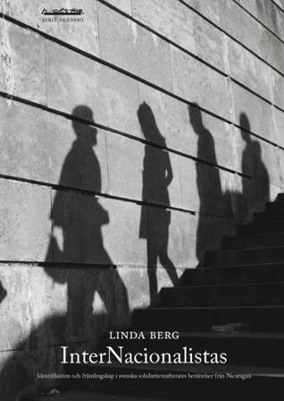 InterNacionalistas : identifikation och främlingskap i svenska solidaritetsarbetares berättelser från Nicaragua - Bok av Linda Berg - Häfte