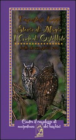 I gufi di Ostellato. Storie di magie. Tratto da una storia vera Luppi Tempestosa