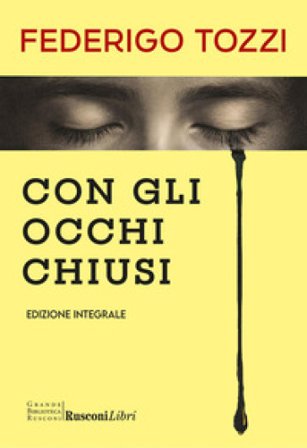 Con gli occhi chiusi. Ediz. integrale Federigo Tozzi