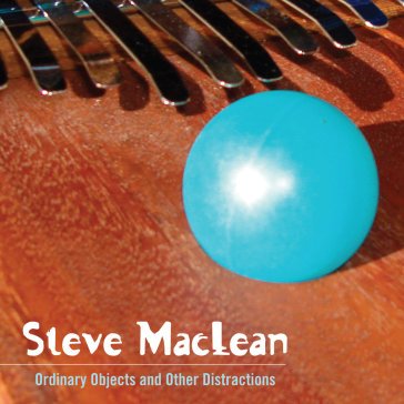 Ordinary objects and other distractions Steve MacLean