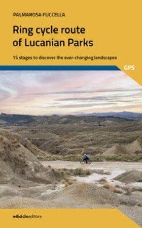 The ring cycle route of lucanian parks. 15 stages to discover the ever-changing landscapes Palmarosa Fuccella