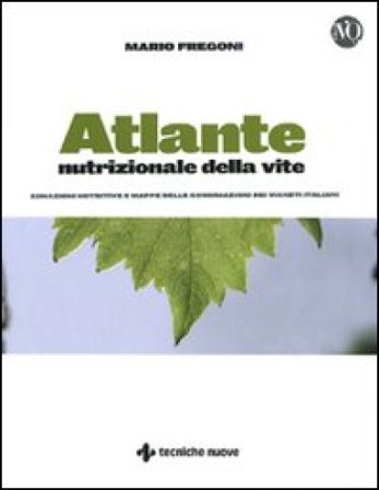Atlante nutrizionale della vite. Zonazioni nutritive e mappe delle concimazioni dei vigneti italiani Mario Fregoni
