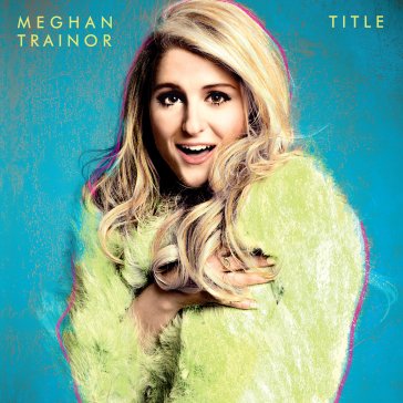 Title (10th anniversary) MEGHAN TRAINOR