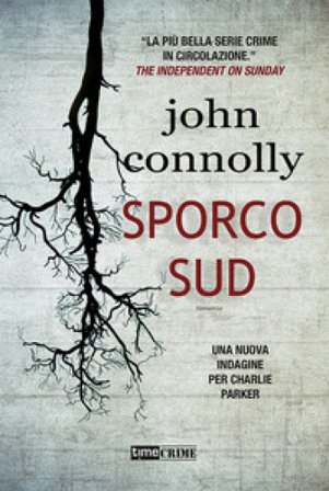 Sporco sud. Una nuova indagine per Charlie Parker John Connolly