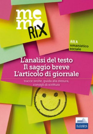L'analisi del testo, il saggio breve, l'articolo di giornale. Tracce svolte, guida alla stesura, consigli di scrittura Marianna Muzzica