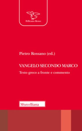 Vangelo secondo Marco. Testo greco a fronte e commento Pietro Rossano