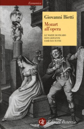 Mozart all'opera. Le nozze di Figaro. Don Giovanni. Così fan tutte Giovanni Bietti