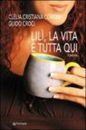 Lilì, la vita è tutta qui Clelia C. Contini