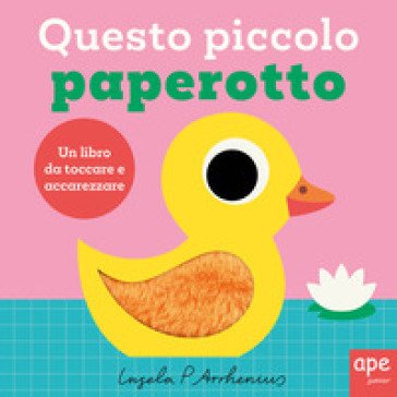 Questo piccolo paperotto. Ediz. illustrata Ingela P. Arrhenius