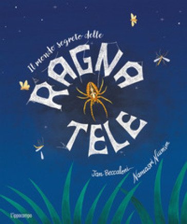 Il mondo segreto delle ragnatele. Ediz. a colori Jan Beccaloni