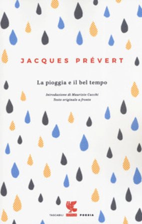 La pioggia e il bel tempo. Testo francese a fronte Jacques Prévert