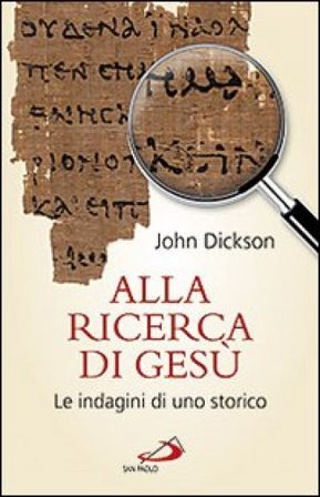 Alla ricerca di Gesù. Le indagini di uno storico John Dickson