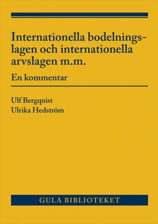 Internationella bodelningslagen och internationella arvslagen m.m. : en kommentar - Bok av Ulf Bergquist & Ulrika Hedström - Häfte