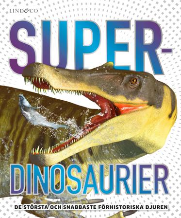 Superdinosaurier : de största och snabbaste förhistoriska djuren - Bok av Chris Barker - Inbunden