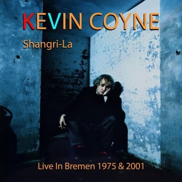 Shangri-la - live in bremen 1975 & 2001 Kevin Coyne