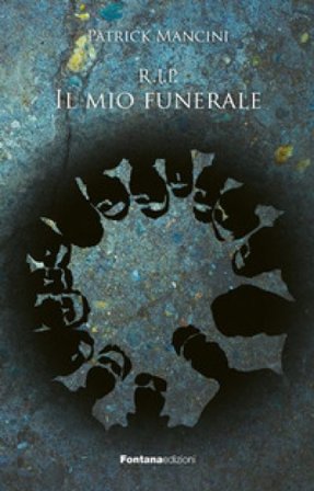 R.I.P. Il mio funerale Patrick Mancini