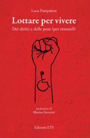 Lottare per vivere. Dei diritti e delle pene (per ottenerli) Luca Pampaloni