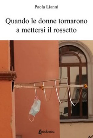 Quando le donne tornarono a mettersi il rossetto Paola Lianni