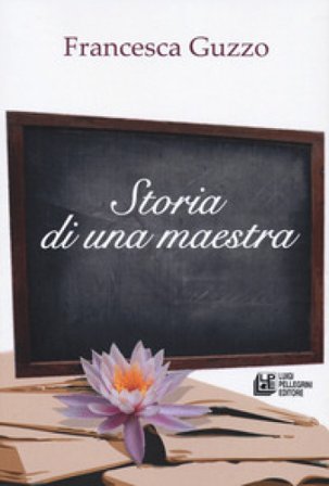Storia di una maestra Francesca Guzzo