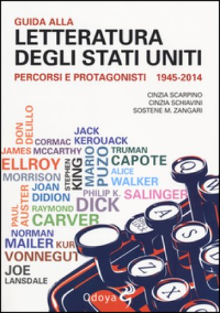 Guida alla letteratura degli Stati Uniti. Percorsi e protagonisti (1945-2014) Cinzia Scarpino