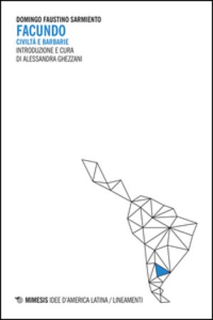 Facundo. Civiltà e barbarie Sarmiento Domingo F.