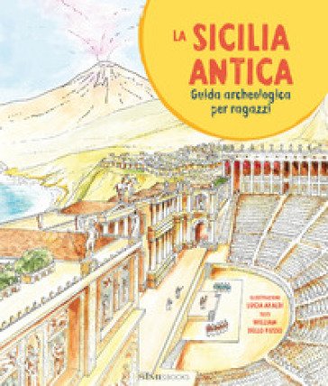 La Sicilia antica. Guida archeologica per ragazzi William Dello Russo