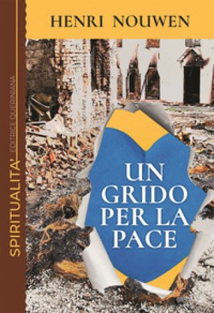 Un grido per la pace. Solidarietà con il mondo ferito Henri J. Nouwen