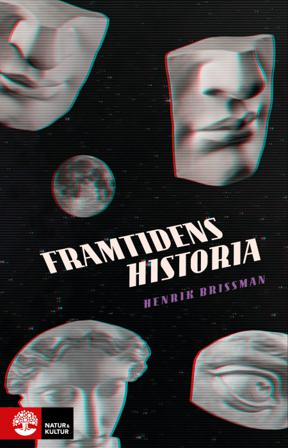 Framtidens historia - Bok av Henrik Brissman - Inbunden