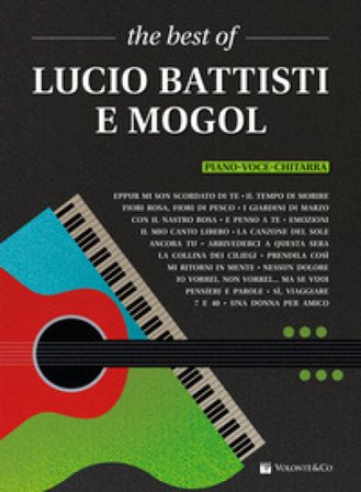 The best of Lucio Battisti e Mogol. Piano-voce-chitarra Lucio Battisti