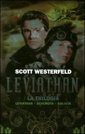 Leviathan. La trilogia: Leviathan-Behemoth-Goliath Scott Westerfeld