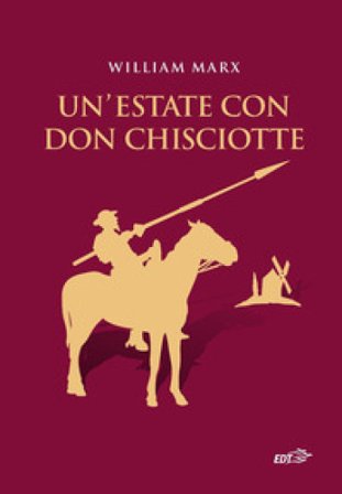 Un'estate con Don Chisciotte William Marx