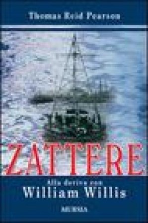 Zattere. Alla deriva con William Willis Thomas R. Pearson