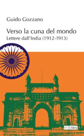 Verso la cuna del mondo. Lettere dall'India (1912-1913) Guido Gozzano