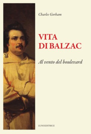 Vita di Balzac. Al vento del boulevard Charles Gorham